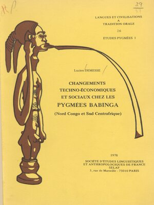 cover image of Changements techno-économiques et sociaux chez les Pygmées babinga (Nord Congo et Sud Centrafrique)